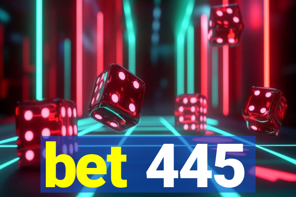 bet 445